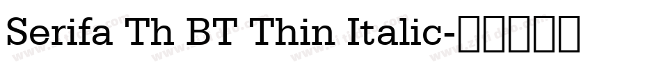Serifa Th BT Thin Italic字体转换
